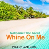 Whine On Me artwork