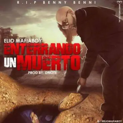 Enterrando a Un Muerto - Single - Elio Mafiaboy