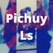 Luis Enrique - Pichuy LS lyrics
