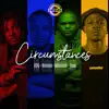 Circumstances (feat. 9umba, Mdoovar & TOSS) - Single album lyrics, reviews, download