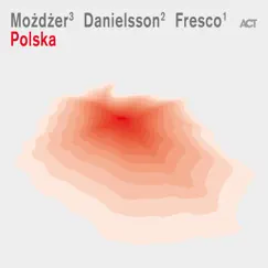 Polska by Leszek Możdżer, Lars Danielsson & Zohar Fresco album reviews, ratings, credits