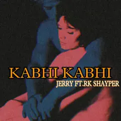 Kabhi Kabhi (feat. RK shayper) - Single by Jerry album reviews, ratings, credits