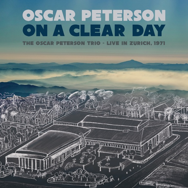 Oscar Peterson  On a Clear Day: The Oscar peterson Trio - Live in Zurich, 1971