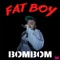 Fat Boy - Bombom And Daveyonel lyrics