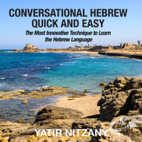 Yatir Nitzany - Conversational Hebrew Quick and Easy: The Most Innovative and Revolutionary Technique to Learn the Hebrew Language (Unabridged) artwork