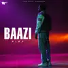Baazi - Single album lyrics, reviews, download