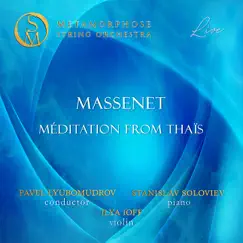 Thaïs, DO 24, Act II: Méditation (Arr. for Piano, Violin and Orchestra) [Live] - Single by Pavel Lyubomudrov, Metamorphose String Orchestra, Stanislav Soloviev & Ilya Ioff album reviews, ratings, credits