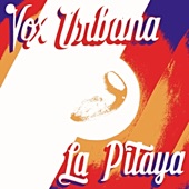 vox urbana - La Pitaya