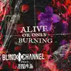 Stream & download Alive or Only Burning (feat. Zero 9:36) - Single