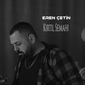 Kırtıl Semahı - Eren Çetin