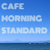 Cafe Morning Standard・・・カフェで流れる朝のスタンダード artwork
