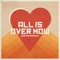 All Is over Now artwork