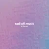 Sad Lofi Music in the Rain album lyrics, reviews, download