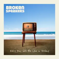 Every Day Will Be Like a Holiday - Single by Broken Speakers album reviews, ratings, credits