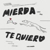 MIERDA, CREO QUE TE QUIERO - Single