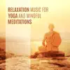 Relaxation Music for Yoga and Mindful Meditations album lyrics, reviews, download