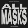 All Masks (feat. Masego) - Single album lyrics, reviews, download