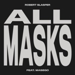 Robert Glasper - All Masks (feat. Masego)