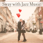 Sway with Jazz Music – Deep Sounds of Saxophone and Piano, Classic Instrumental Jazz Music artwork