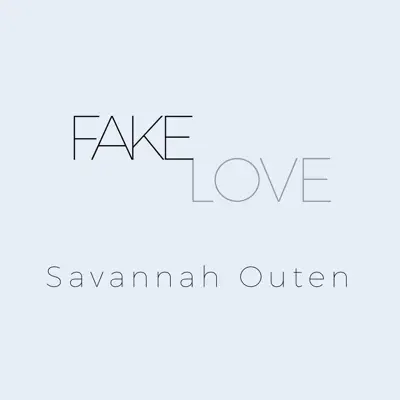 Fake Love - Single - Savannah Outen