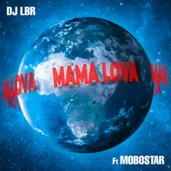 Mama Lova (feat. Mobostar) - Single by DJ LBR album reviews, ratings, credits