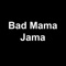 Bad Mama Jama artwork