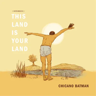This Land Is Your Land - Single - Chicano Batman