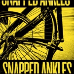Snapped Ankles - The Fish Needs a Bike