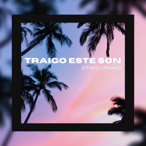 Gitano Urbano - Traigo Este Son - 排舞 音樂