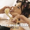 Love Can Be Easy - Single