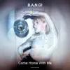 Come Home With Me - Single album lyrics, reviews, download