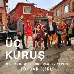 Üç Kuruş (Music From The Original Tv Series) by Toygar Işıklı album reviews, ratings, credits