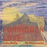 Sō Percussion - Forbidden Love