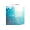 Suzume (From "Suzume No Tojimaru") [feat. Marumoru Nai] [Blue Version] - Single album lyrics, reviews, download