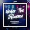 Under The Influence (Tiktok Edit) - Single album lyrics, reviews, download