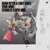 Adam Beyer & Joel Mull - Your Mind (Charles D Epic Mix)