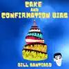 Cake and Confirmation Bias - Single album lyrics, reviews, download