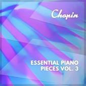 Chopin Essential Piano Pieces, Vol. 3 artwork