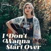 I Don't Wanna Start Over - Single