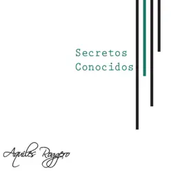 Secretos Conocidos - Aquiles Roggero