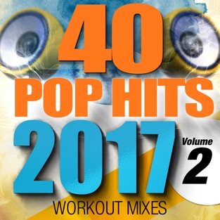 40 POP Hits 2017, Vol. 2 (Unmixed Workout Tracks For Running, Jogging, Fitness & Exercise) – Dynamix Music