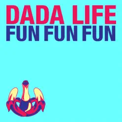 Fun Fun Fun - Single - Dada Life Fun Fun Fun - Single - Dada Life