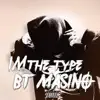 I'm the Type (feat. BT Ahzure) - Single album lyrics, reviews, download