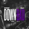 Down Bad (feat. Yeat) - Single album lyrics, reviews, download