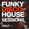 Funky Disco House Grooves, Vol. 03