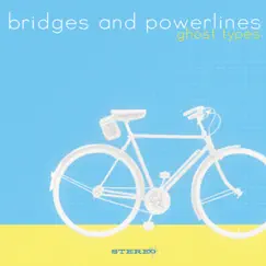 Ghost Types by Bridges and Powerlines album reviews, ratings, credits