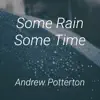 Some Rain Some Time - Single album lyrics, reviews, download