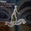 Is It All Over My Face (Black V Neck Remix) - Single