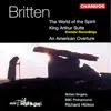 Stream & download Britten: World of the Spirit, An American Overture & King Arthur