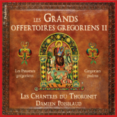 Les grands offertoires grégoriens II (Psaumes grégoriens) - Damien Poisblaud & Les Chantres du Thoronet